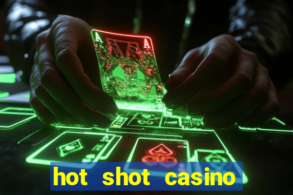 hot shot casino slots games