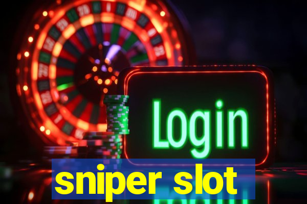 sniper slot