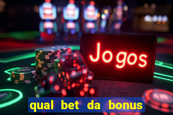 qual bet da bonus de cadastro