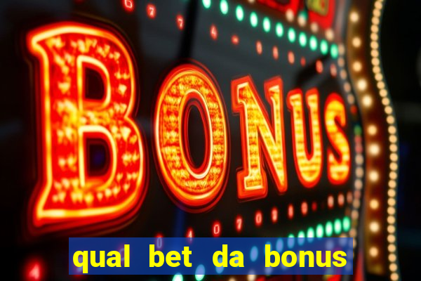 qual bet da bonus de cadastro