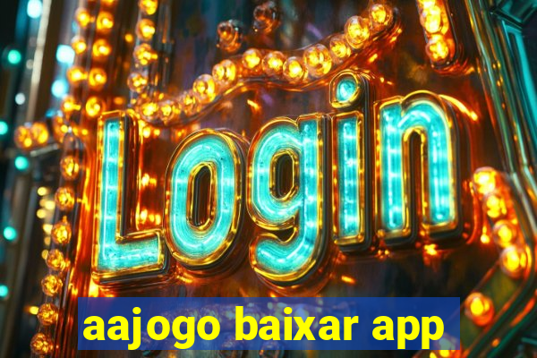 aajogo baixar app