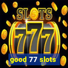 good 77 slots