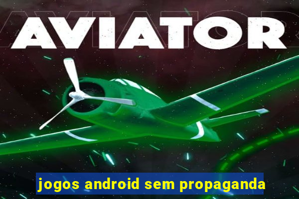 jogos android sem propaganda