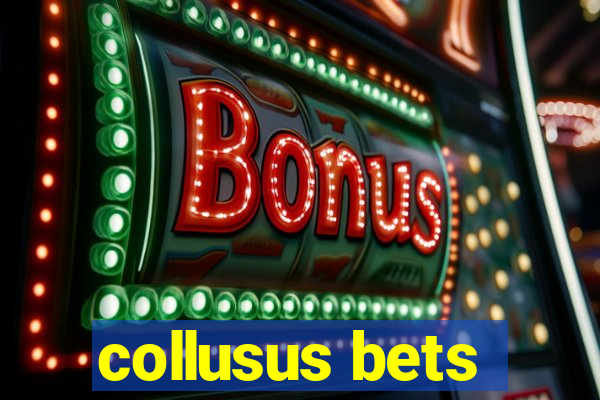 collusus bets