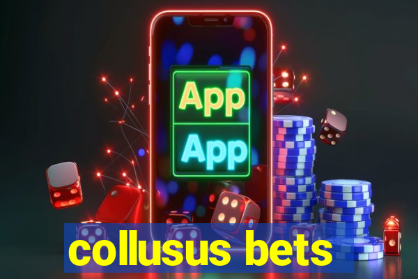 collusus bets