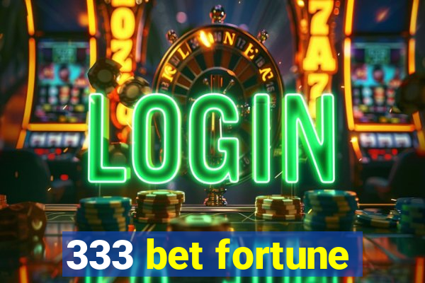 333 bet fortune