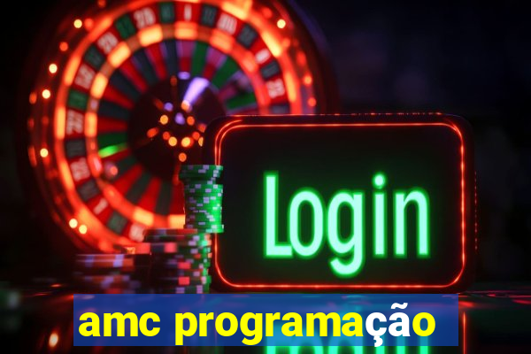 amc programação