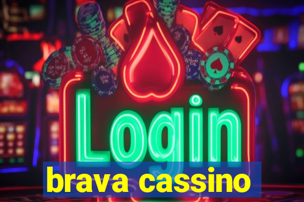 brava cassino