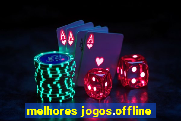 melhores jogos.offline