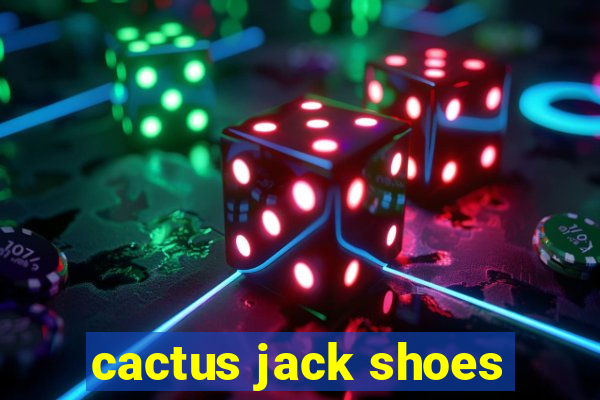 cactus jack shoes