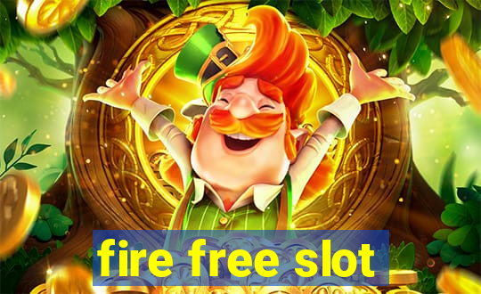 fire free slot