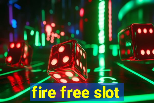 fire free slot