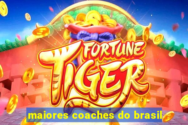 maiores coaches do brasil