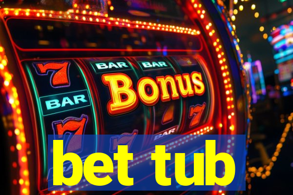 bet tub