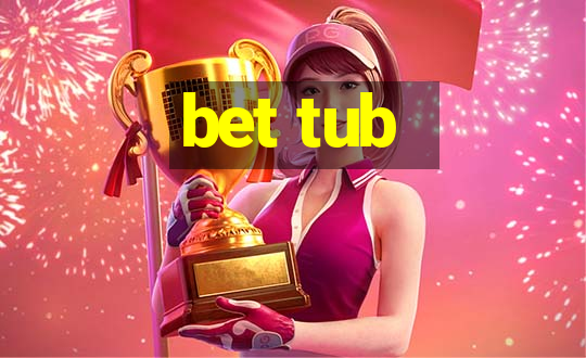 bet tub