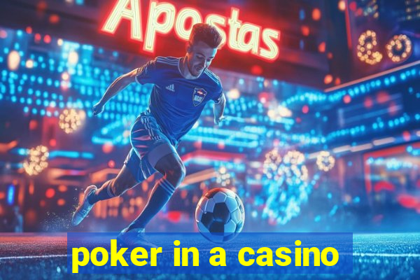 poker in a casino