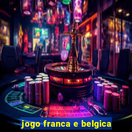 jogo franca e belgica