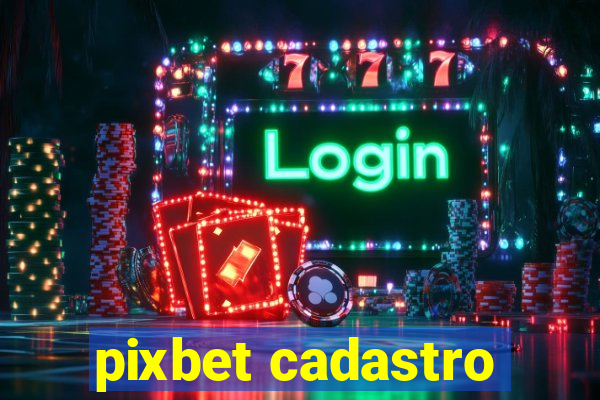 pixbet cadastro