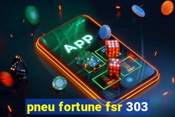 pneu fortune fsr 303