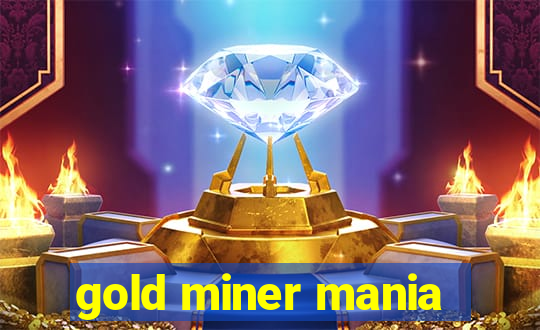 gold miner mania