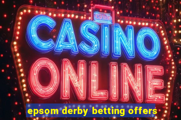 epsom derby betting offers