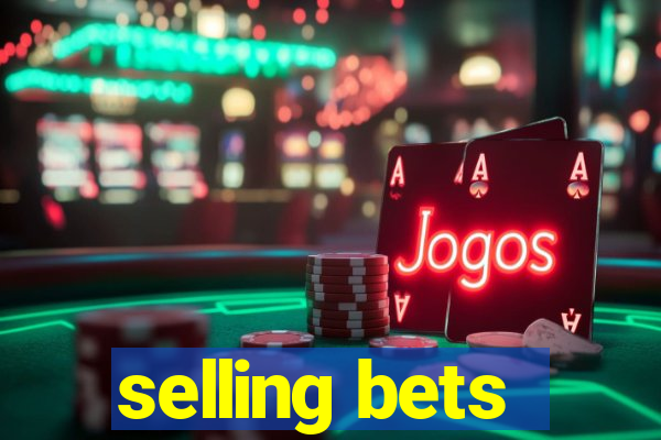 selling bets