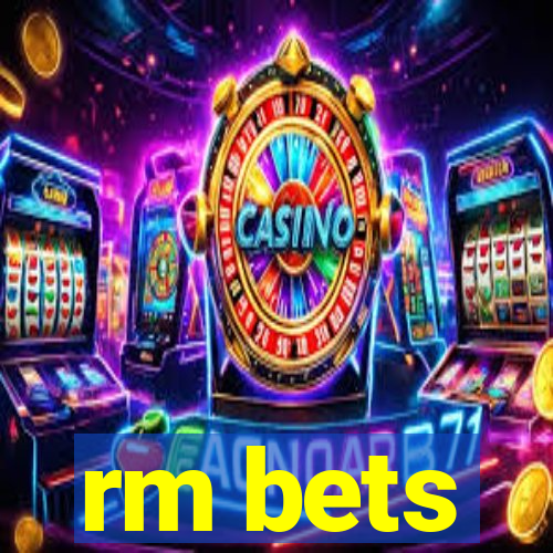 rm bets