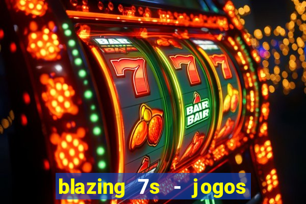 blazing 7s - jogos de casino