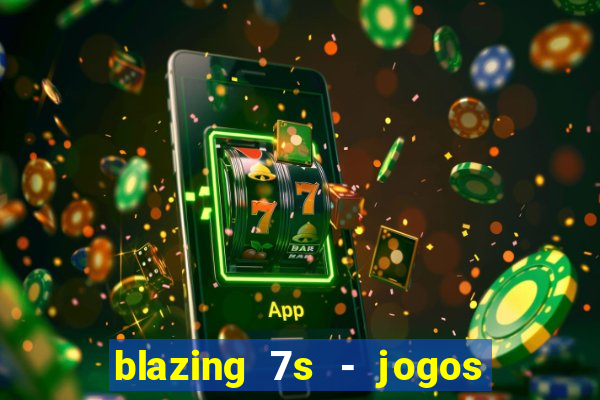 blazing 7s - jogos de casino