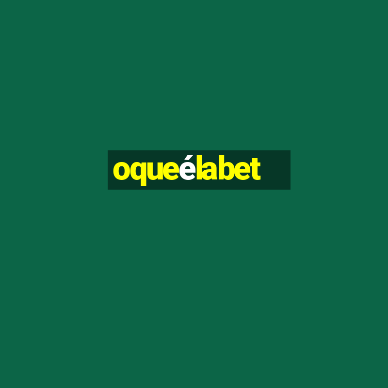 oqueélabet