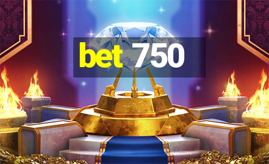 bet 750