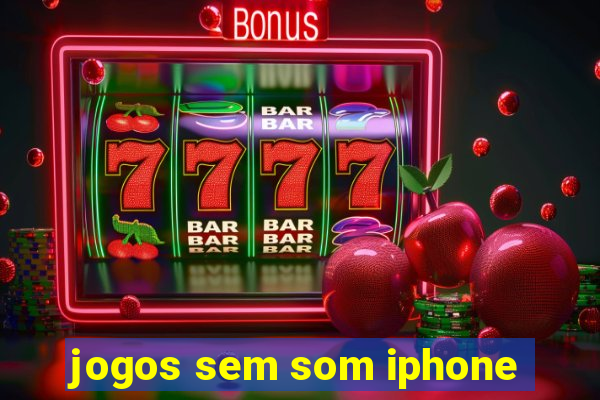 jogos sem som iphone