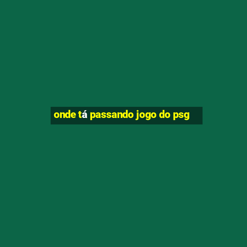 onde tá passando jogo do psg