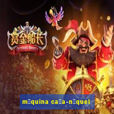 m谩quina ca莽a-n铆quel