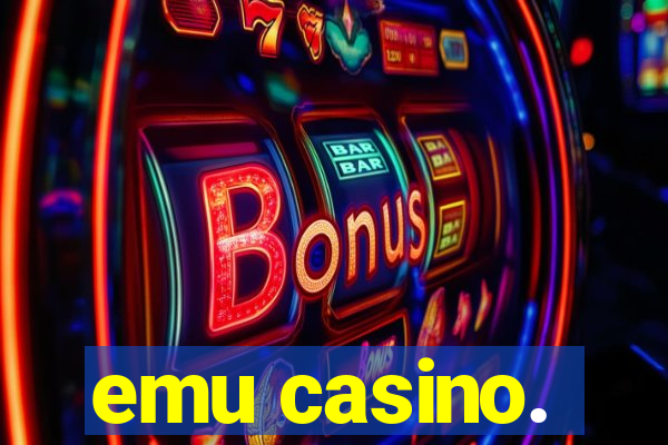 emu casino.