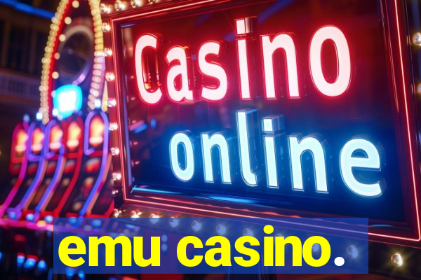 emu casino.