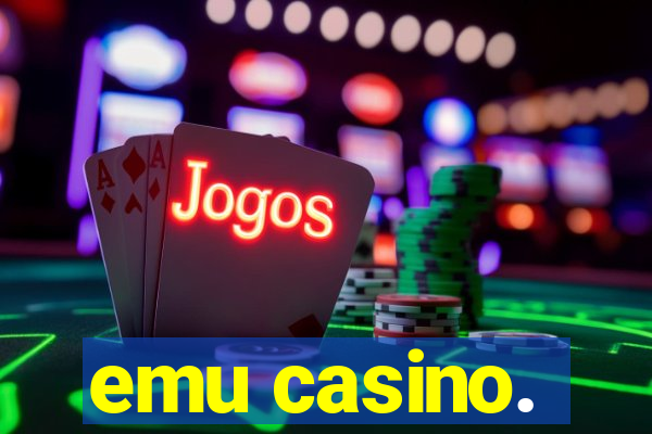 emu casino.