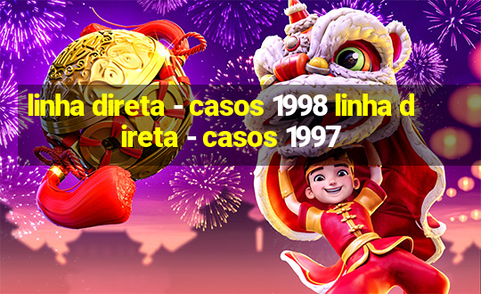 linha direta - casos 1998 linha direta - casos 1997