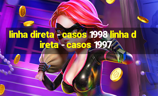 linha direta - casos 1998 linha direta - casos 1997