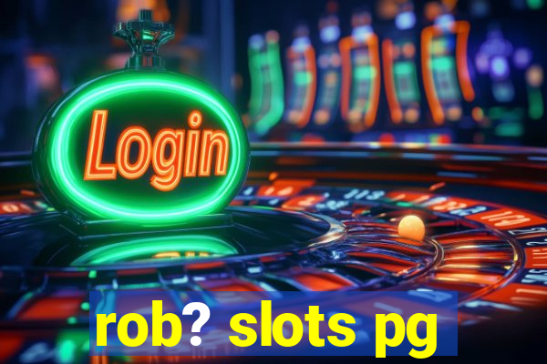 rob? slots pg