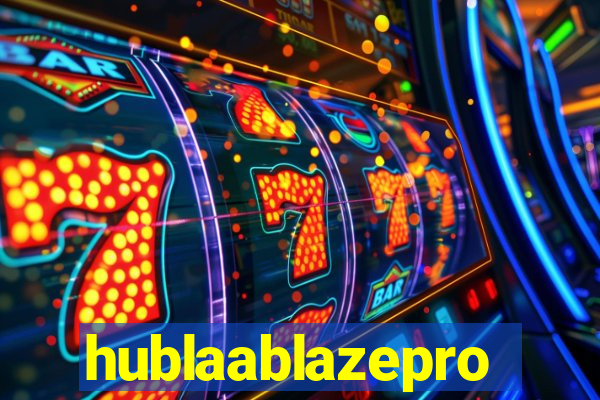 hublaablazepro