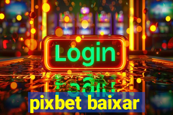 pixbet baixar