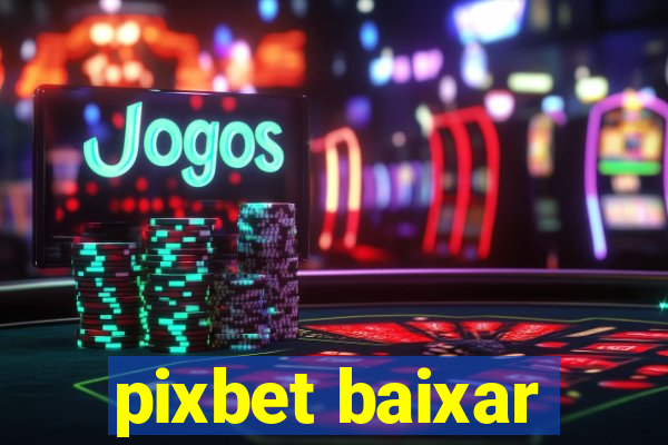 pixbet baixar