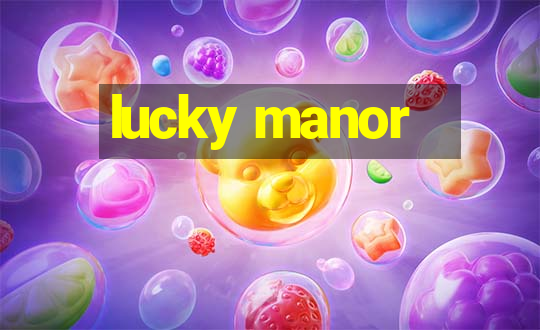 lucky manor