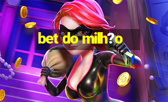 bet do milh?o