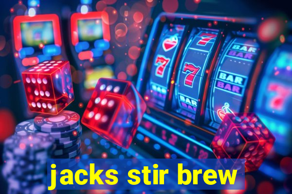 jacks stir brew