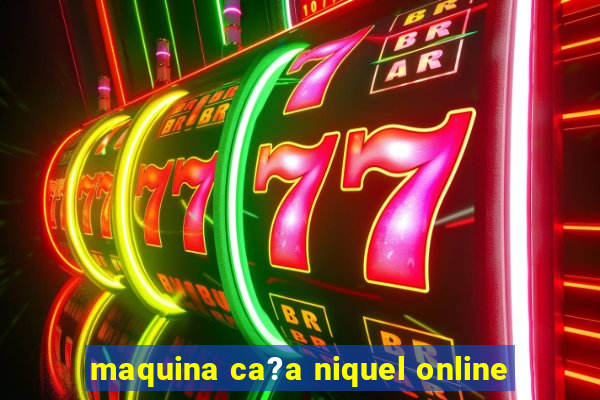 maquina ca?a niquel online