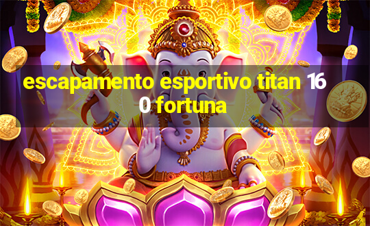 escapamento esportivo titan 160 fortuna