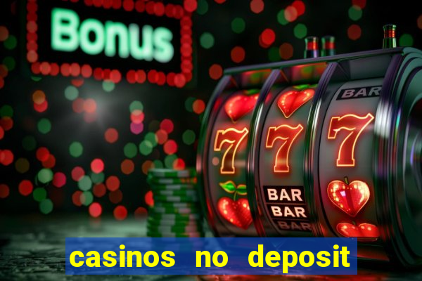 casinos no deposit free money