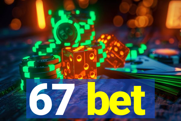 67 bet